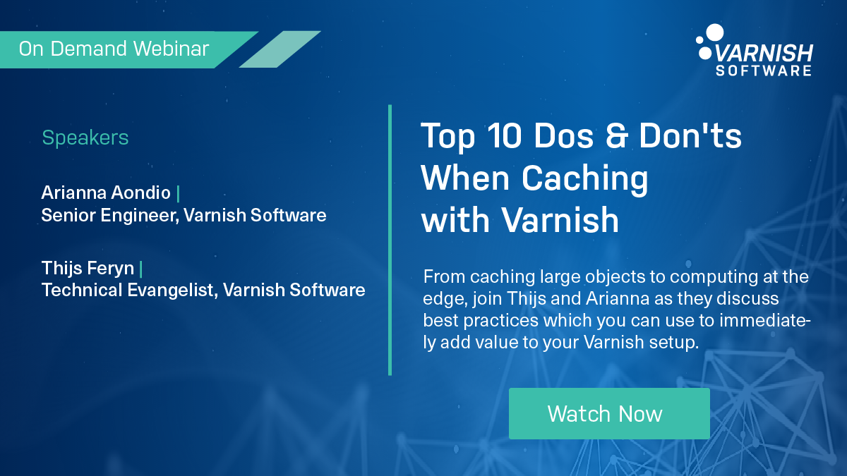 Ondemand webinar Top 10 Dos and Don'ts When Caching with Varnish
